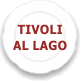 (TIVOLI AL LAGO)